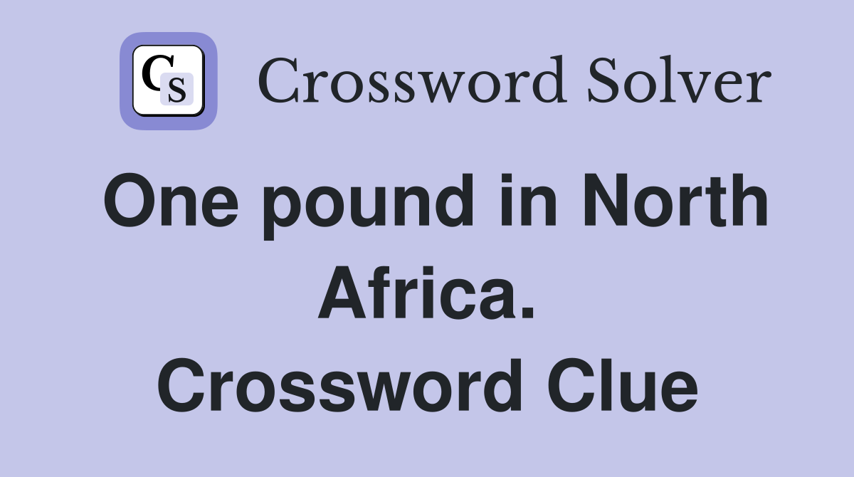One pound in North Africa. Crossword Clue