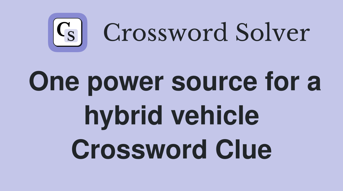One power source for a hybrid vehicle Crossword Clue