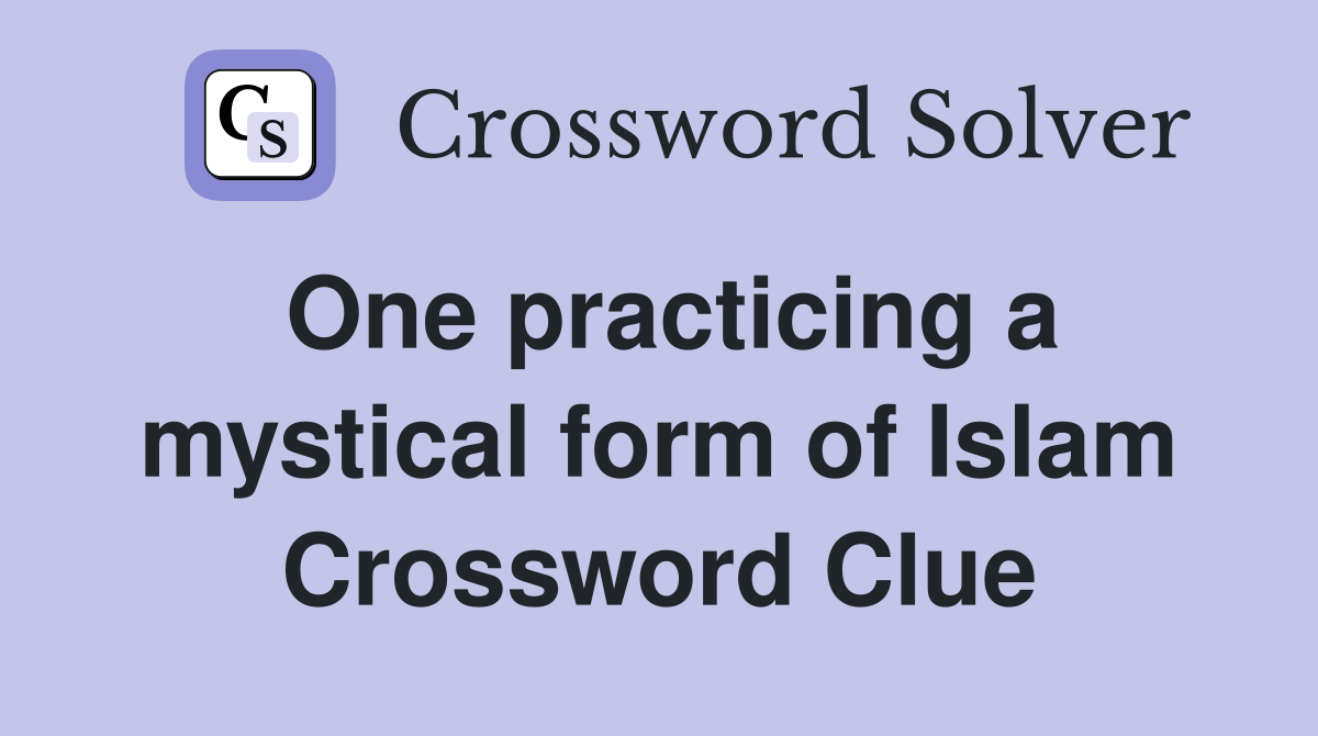 One practicing a mystical form of Islam Crossword Clue