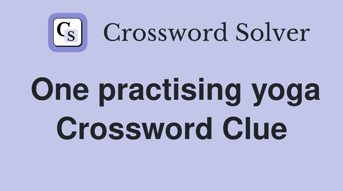 One practising yoga Crossword Clue