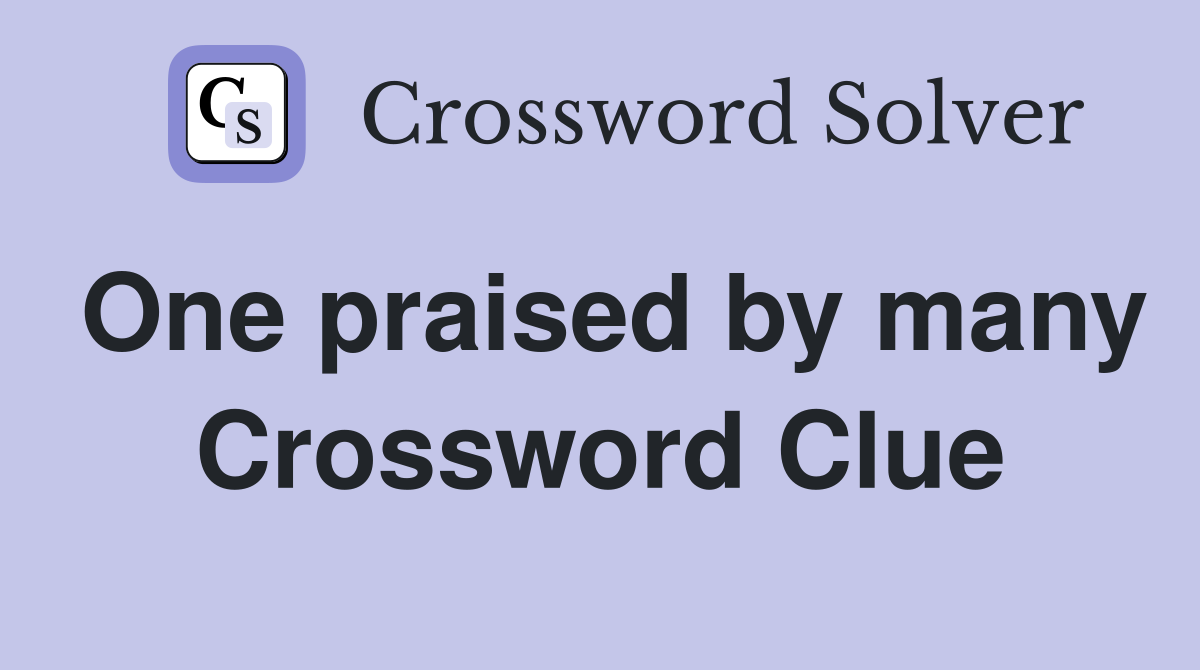 One praised by many Crossword Clue