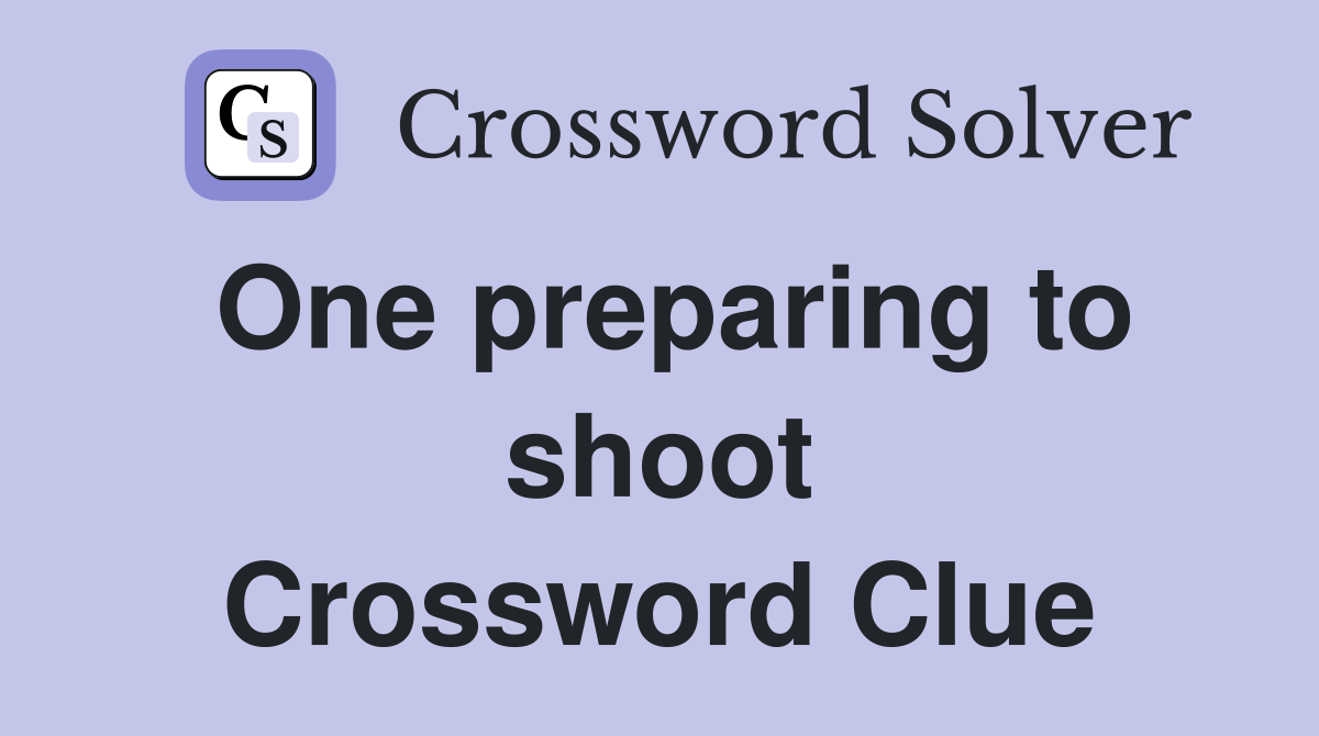One preparing to shoot Crossword Clue