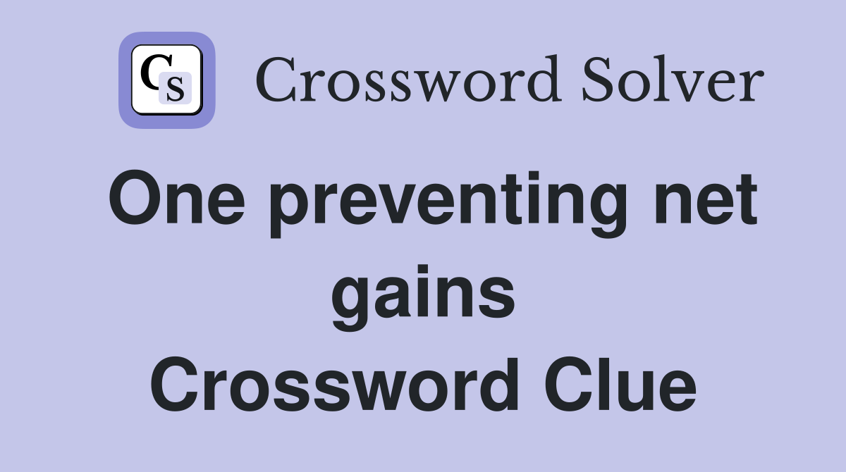 One preventing net gains Crossword Clue