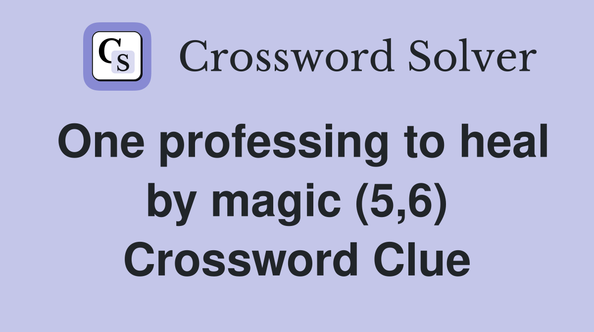 One professing to heal by magic (5,6) Crossword Clue