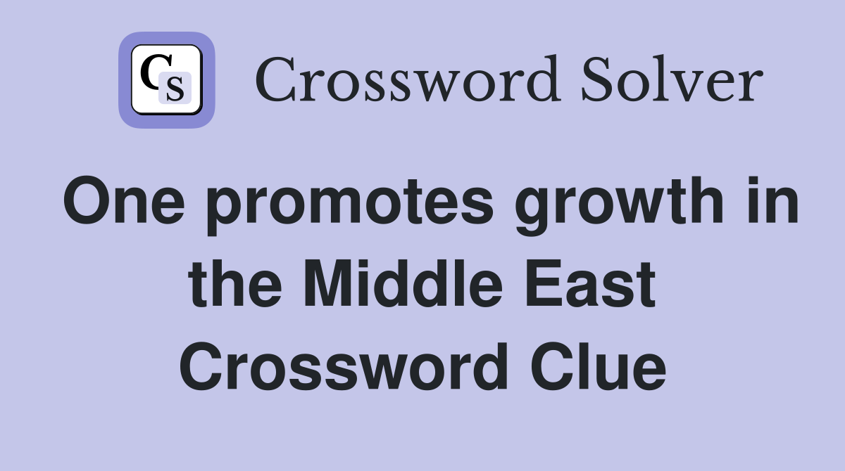 One promotes growth in the Middle East Crossword Clue