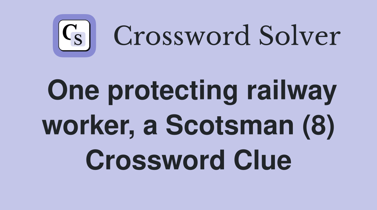 One protecting railway worker, a Scotsman (8) Crossword Clue