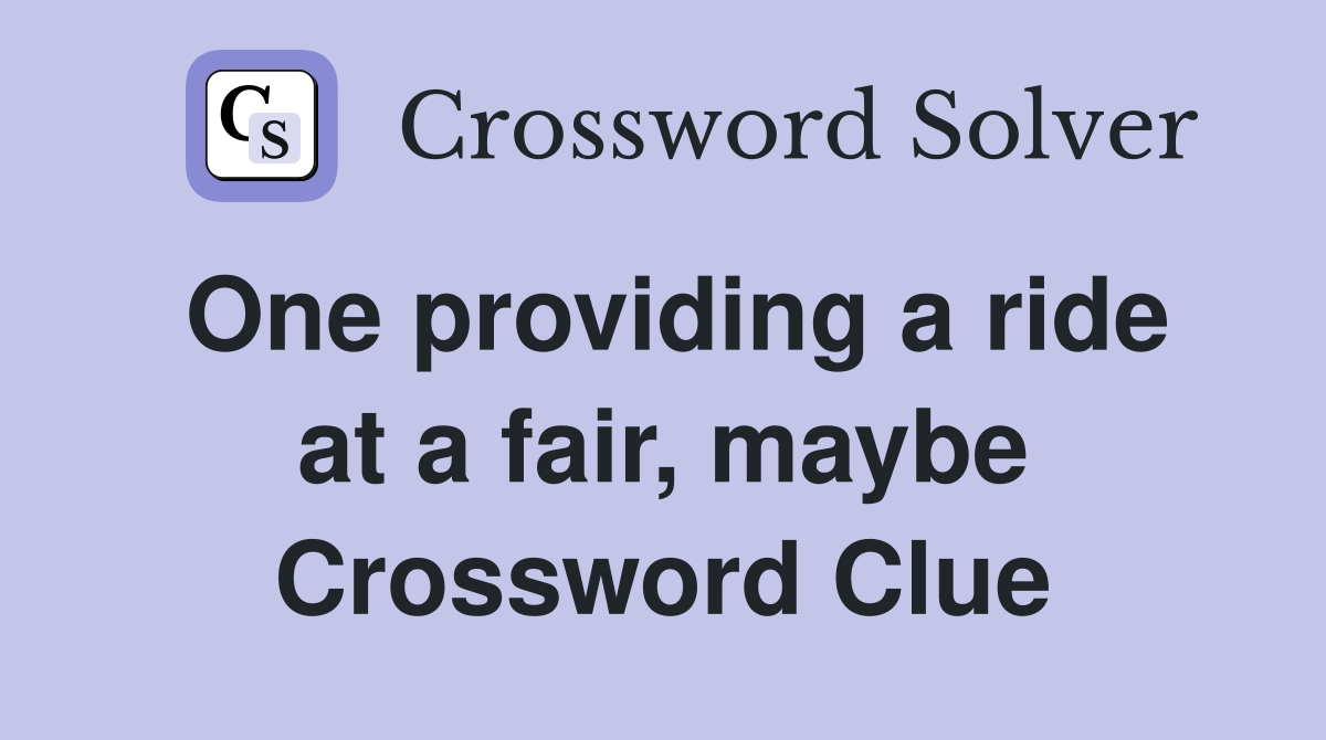 One providing a ride at a fair, maybe Crossword Clue
