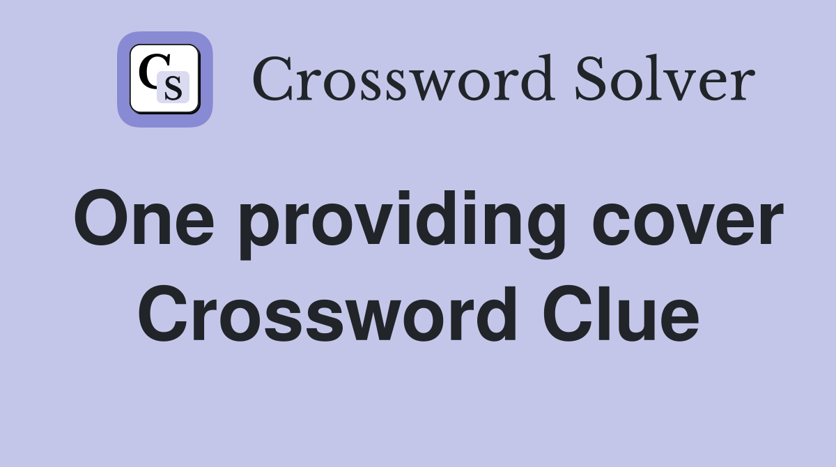 One providing cover Crossword Clue