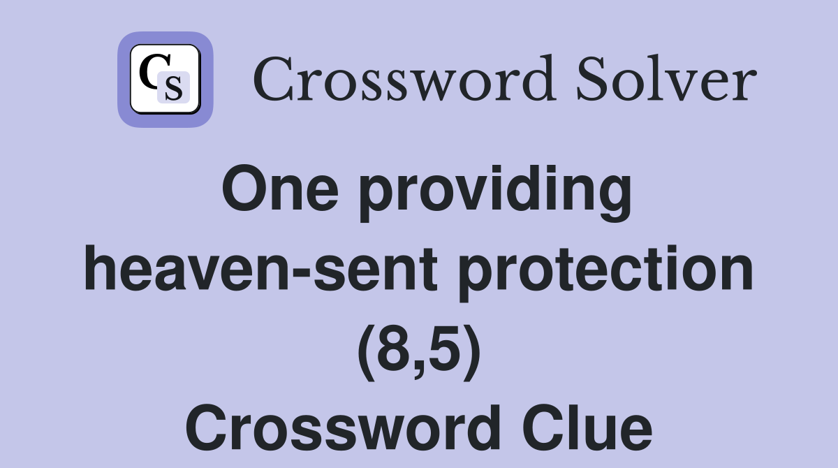 One providing heaven-sent protection (8,5) Crossword Clue