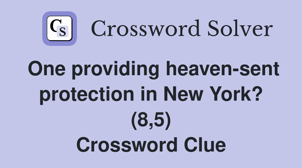 One providing heaven-sent protection in New York? (8,5) Crossword Clue