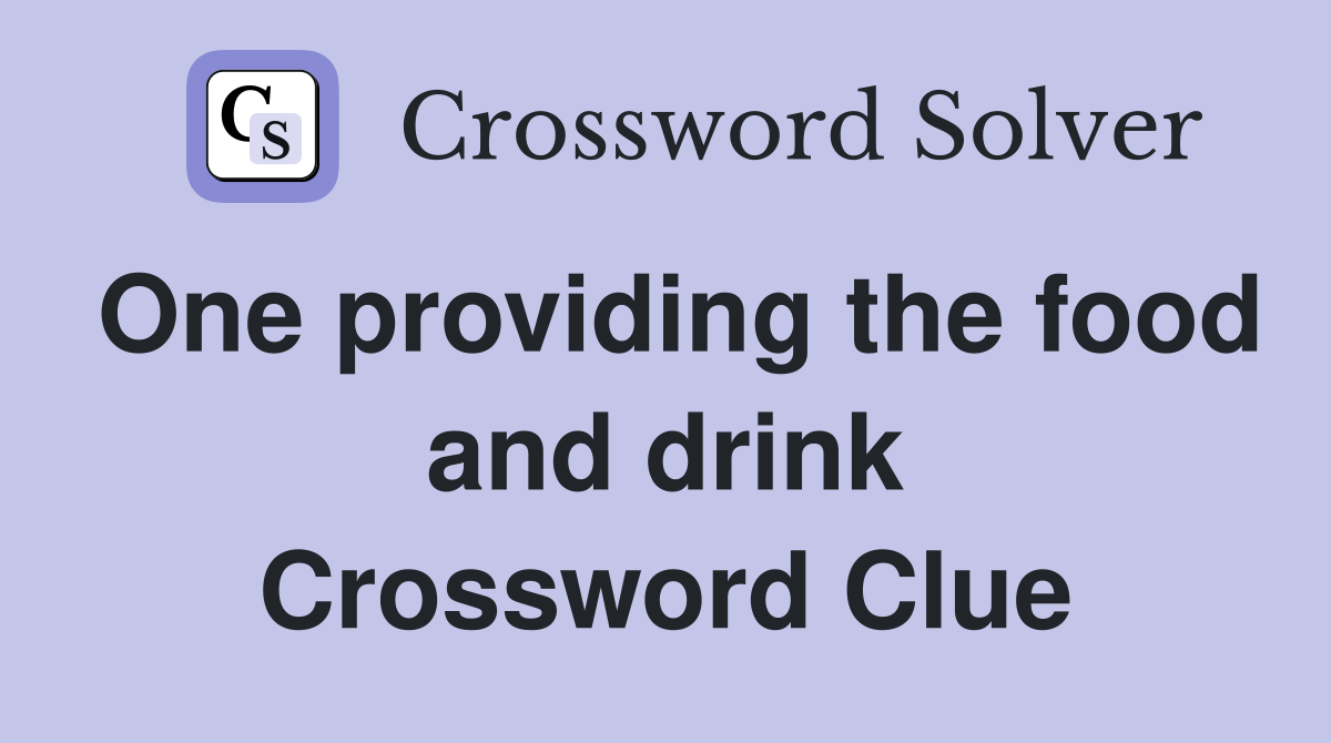 One providing the food and drink Crossword Clue