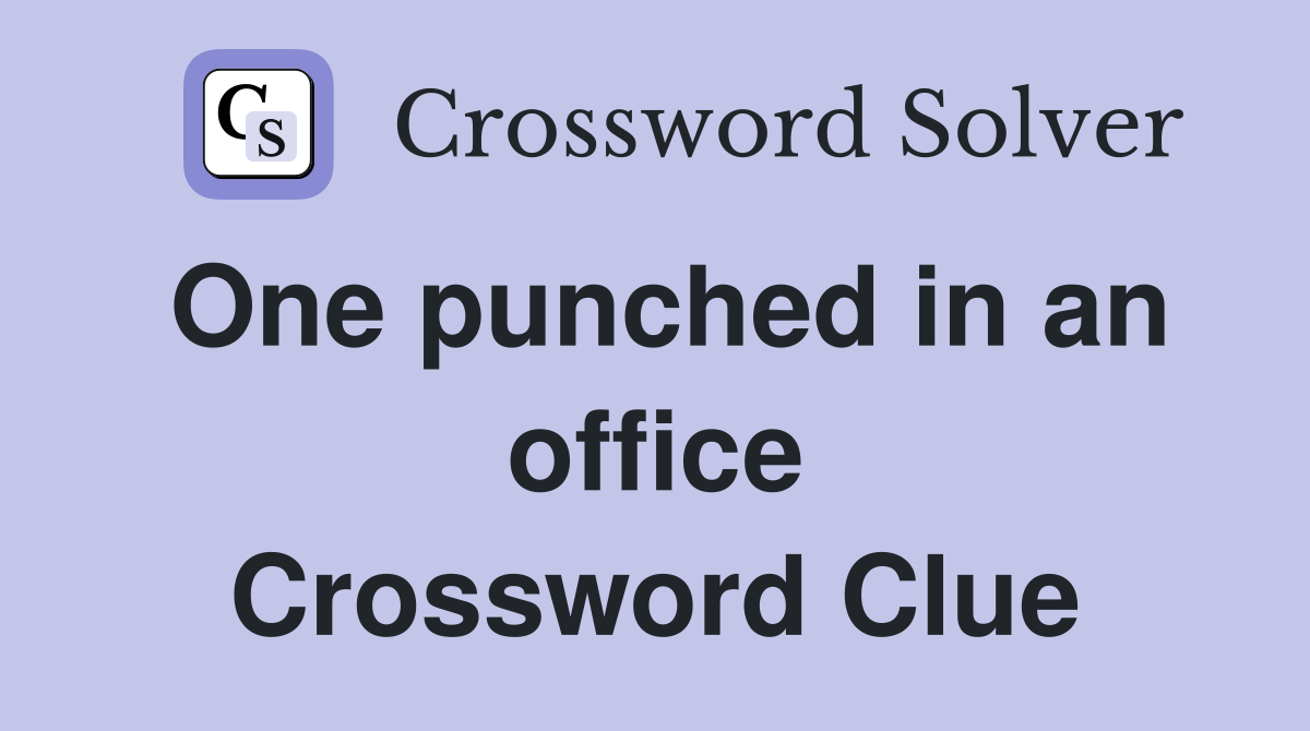 One punched in an office Crossword Clue