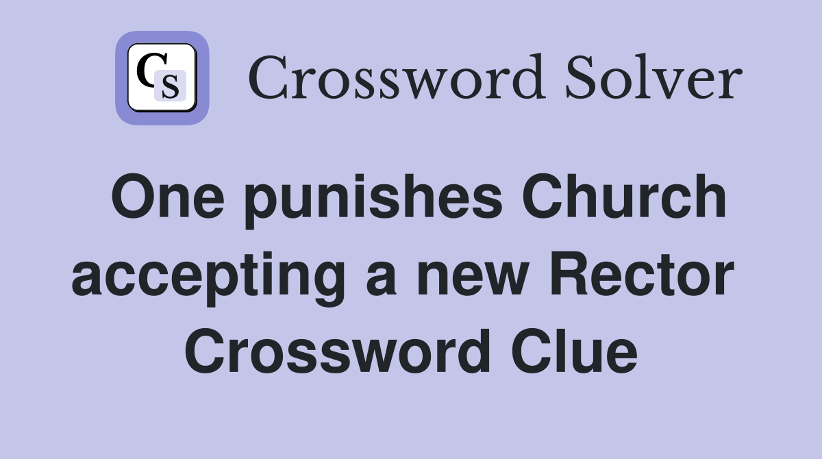 One punishes Church accepting a new Rector  Crossword Clue