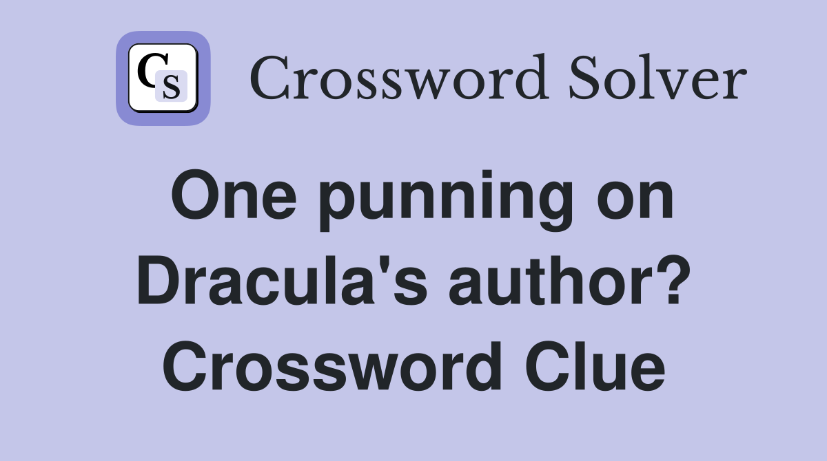One punning on Dracula's author? Crossword Clue