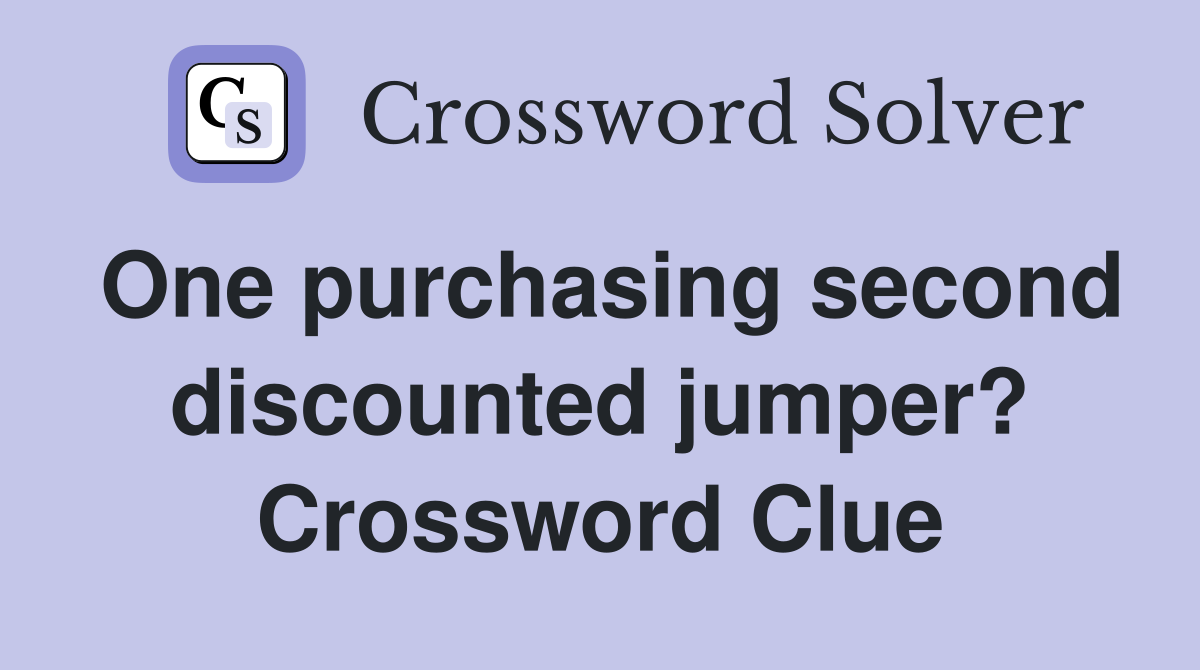 One purchasing second discounted jumper? Crossword Clue