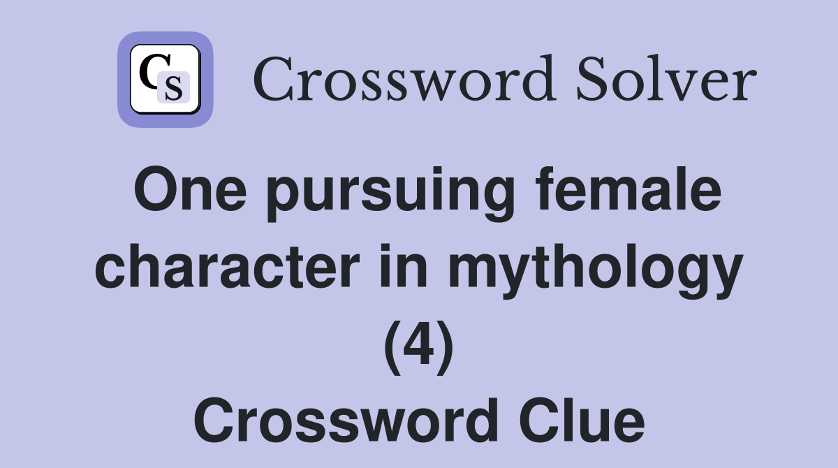 One pursuing female character in mythology (4) Crossword Clue