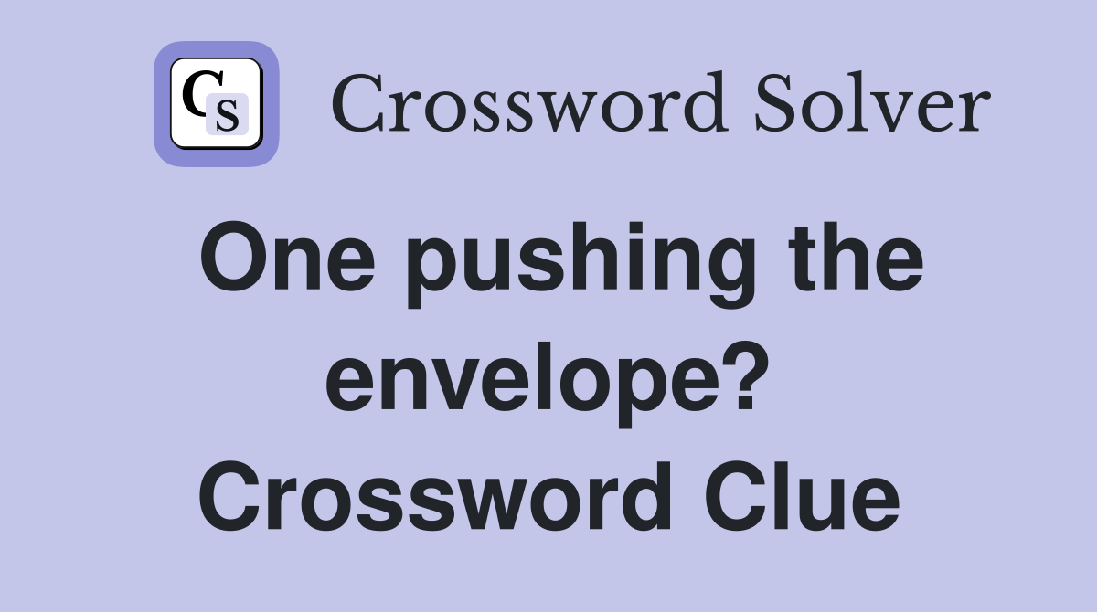 One pushing the envelope? Crossword Clue