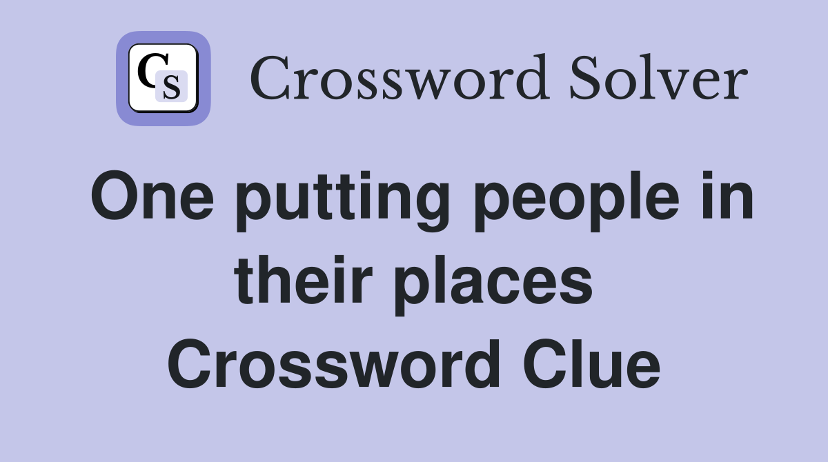 One putting people in their places Crossword Clue