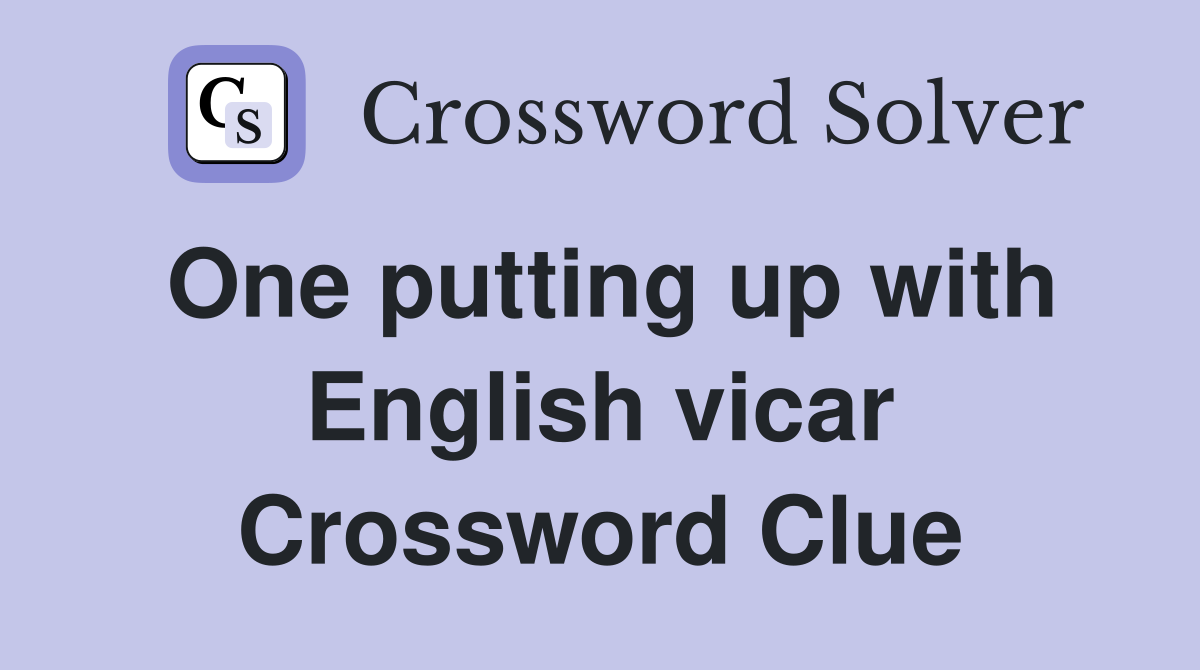 One putting up with English vicar Crossword Clue