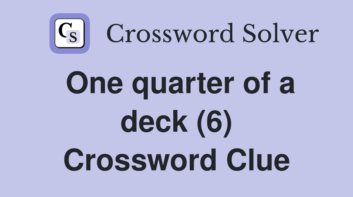 One quarter of a deck (6) Crossword Clue