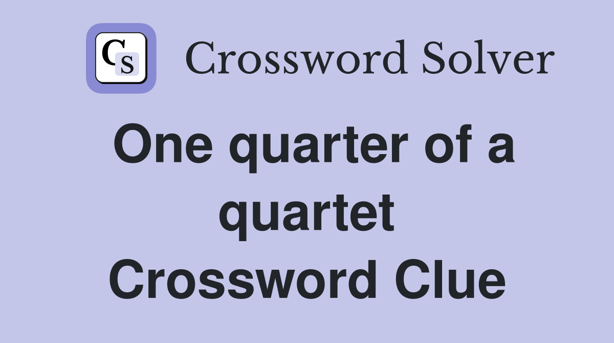 One quarter of a quartet Crossword Clue