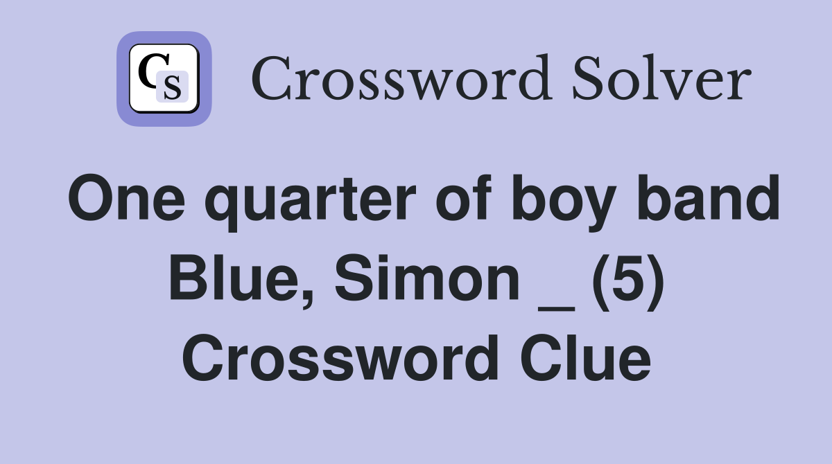 One quarter of boy band Blue, Simon _ (5) Crossword Clue