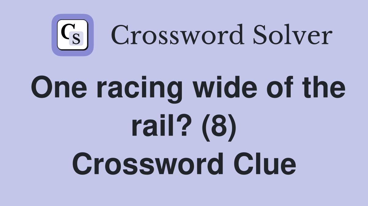 One racing wide of the rail? (8) Crossword Clue