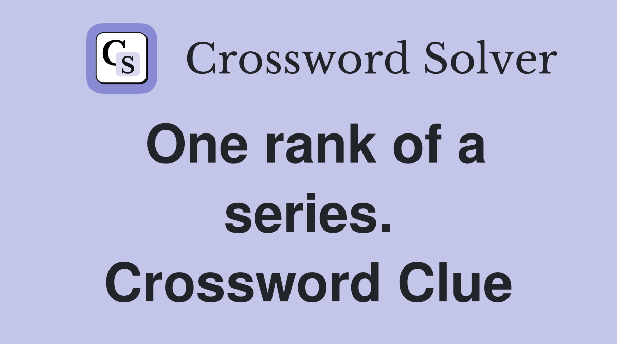 One rank of a series. Crossword Clue