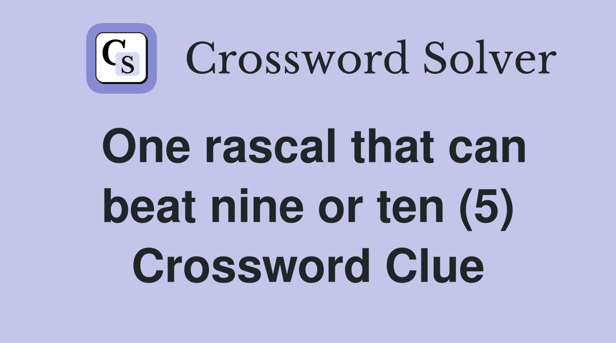 One rascal that can beat nine or ten (5) Crossword Clue