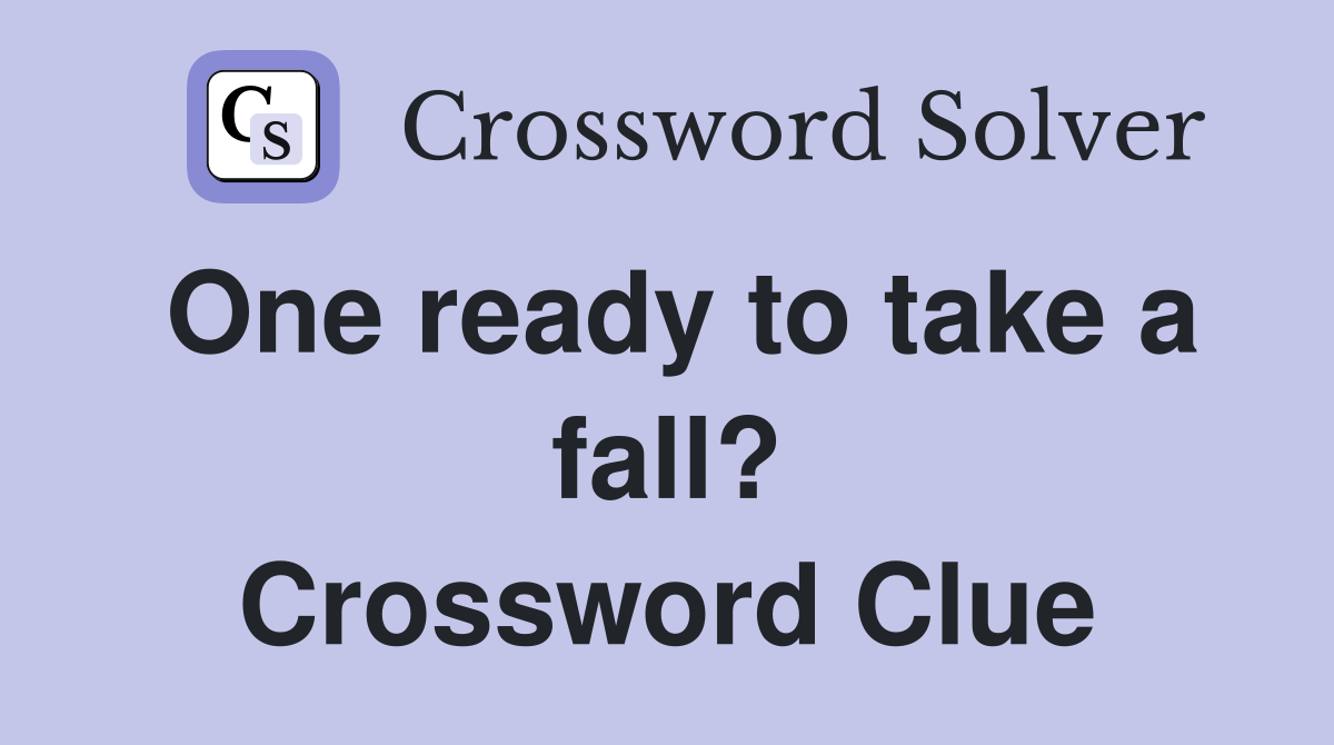 One ready to take a fall? Crossword Clue