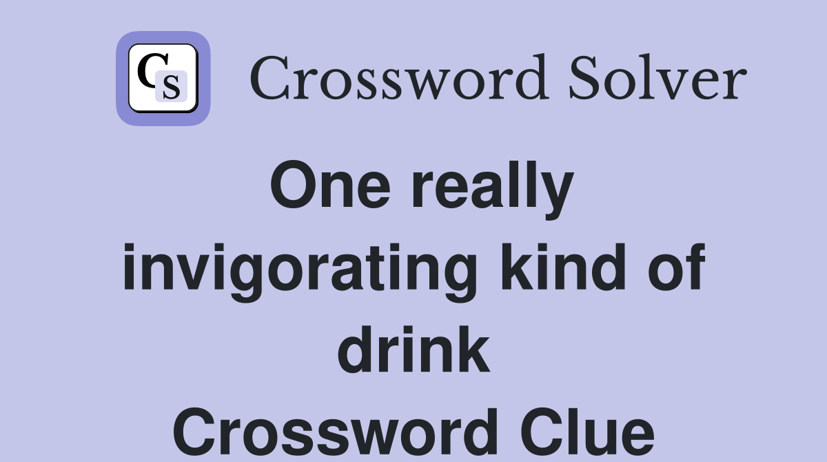 One really invigorating kind of drink Crossword Clue