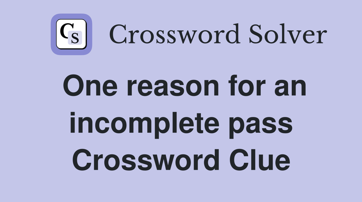 One reason for an incomplete pass Crossword Clue