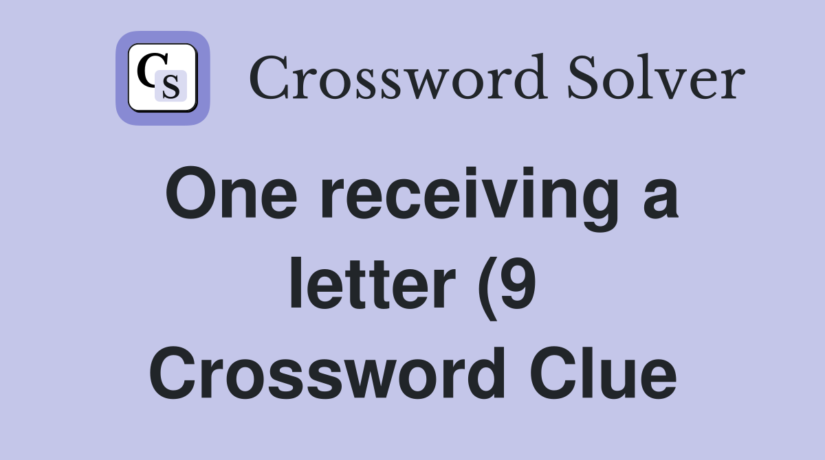 One receiving a letter (9) Crossword Clue Answers Crossword Solver One receiving a letter (9) Crossword Clue Answers Crossword Solver