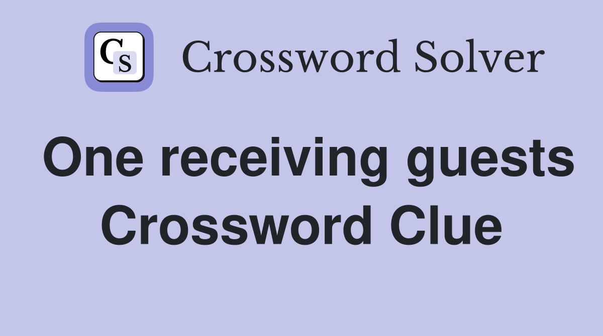 One receiving guests Crossword Clue