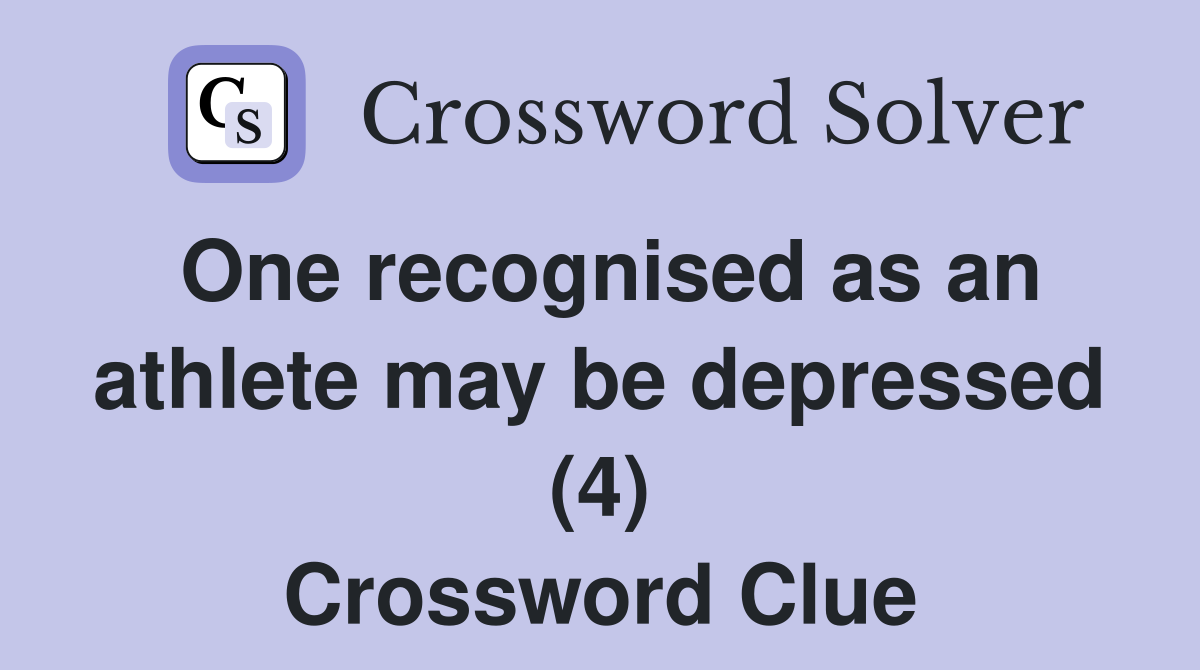 One recognised as an athlete may be depressed (4) Crossword Clue