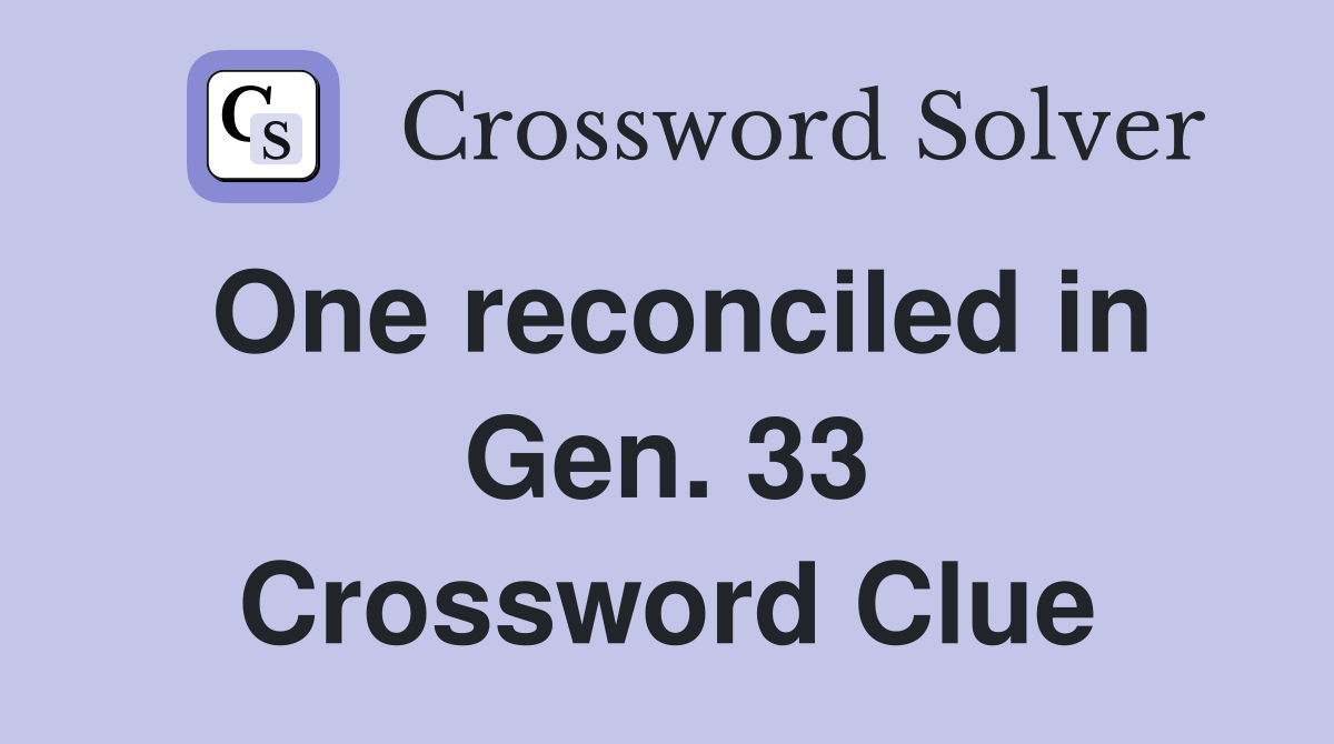 One reconciled in Gen. 33 Crossword Clue