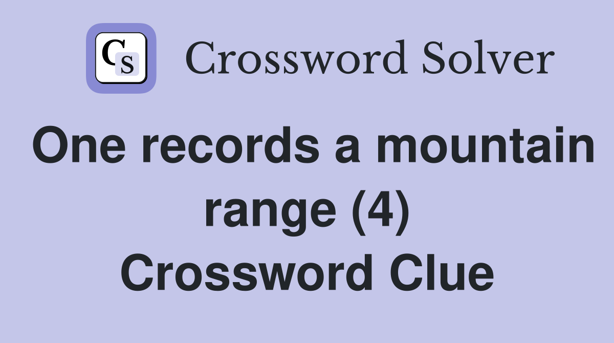 One records a mountain range (4) Crossword Clue