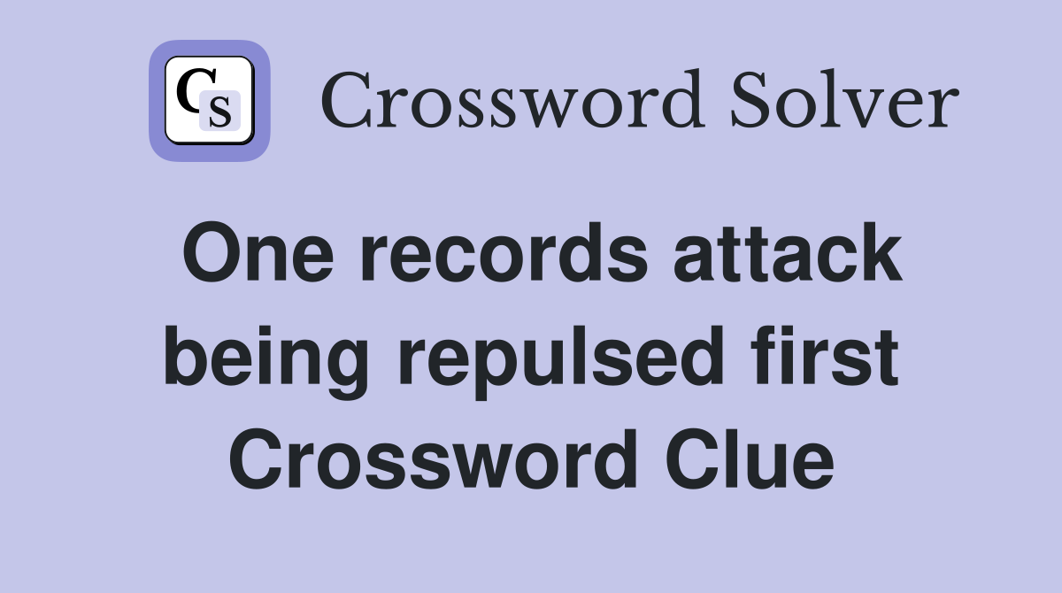 One records attack being repulsed first Crossword Clue