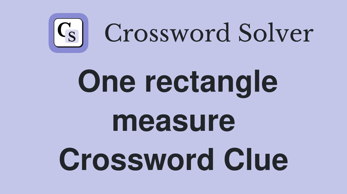 One rectangle measure Crossword Clue