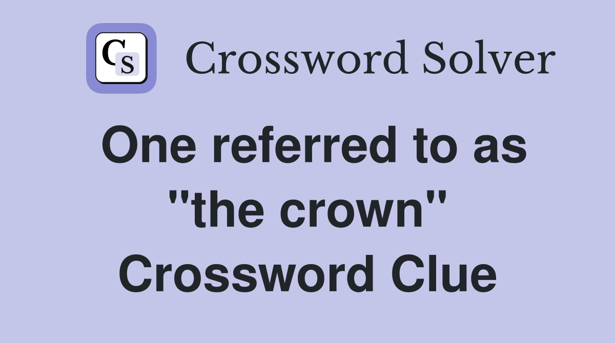 One referred to as "the crown" Crossword Clue