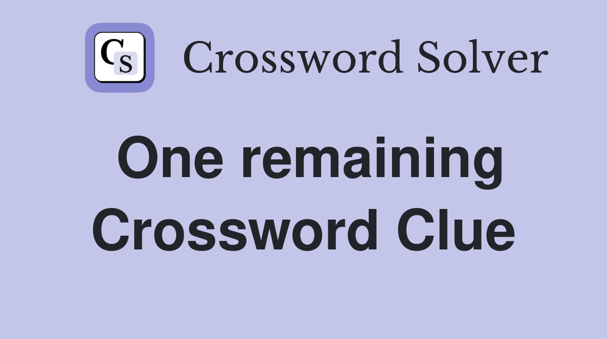 One remaining Crossword Clue
