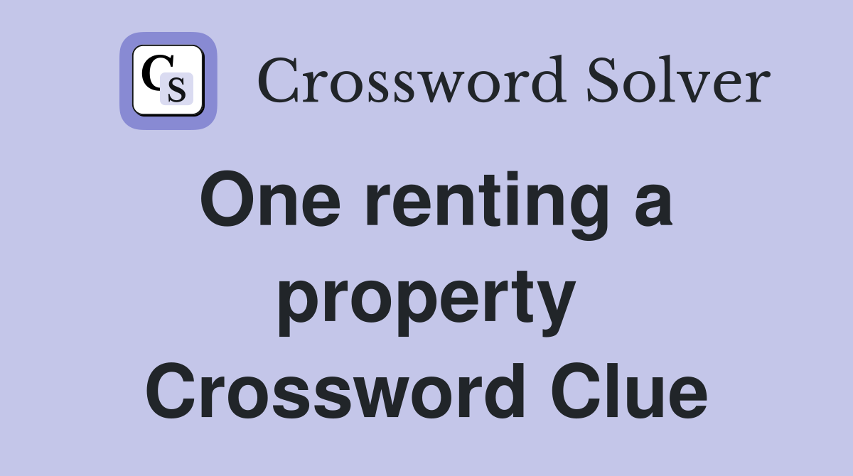 One renting a property Crossword Clue