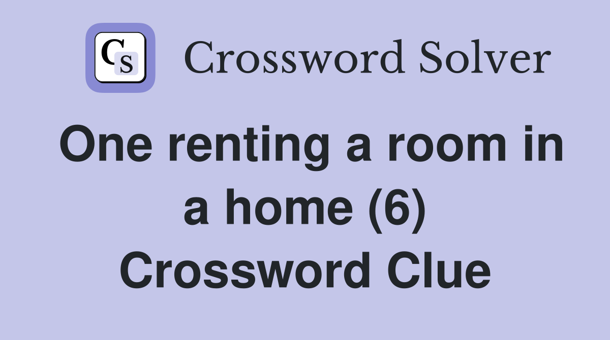 One renting a room in a home (6) Crossword Clue