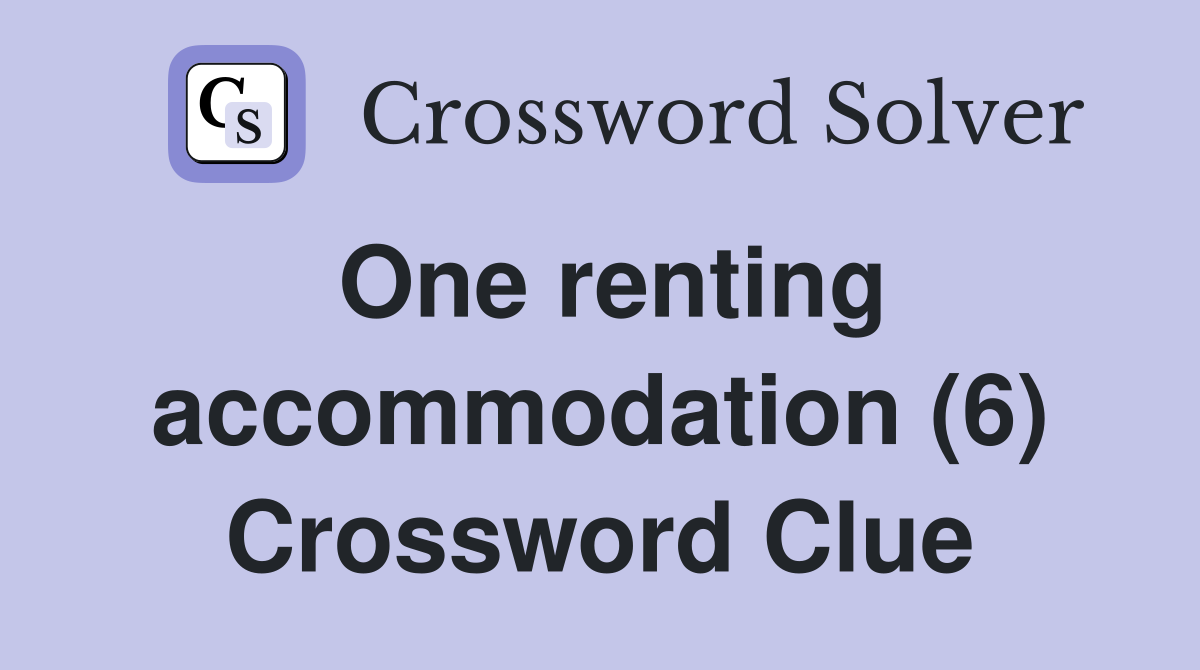 One renting accommodation (6) Crossword Clue