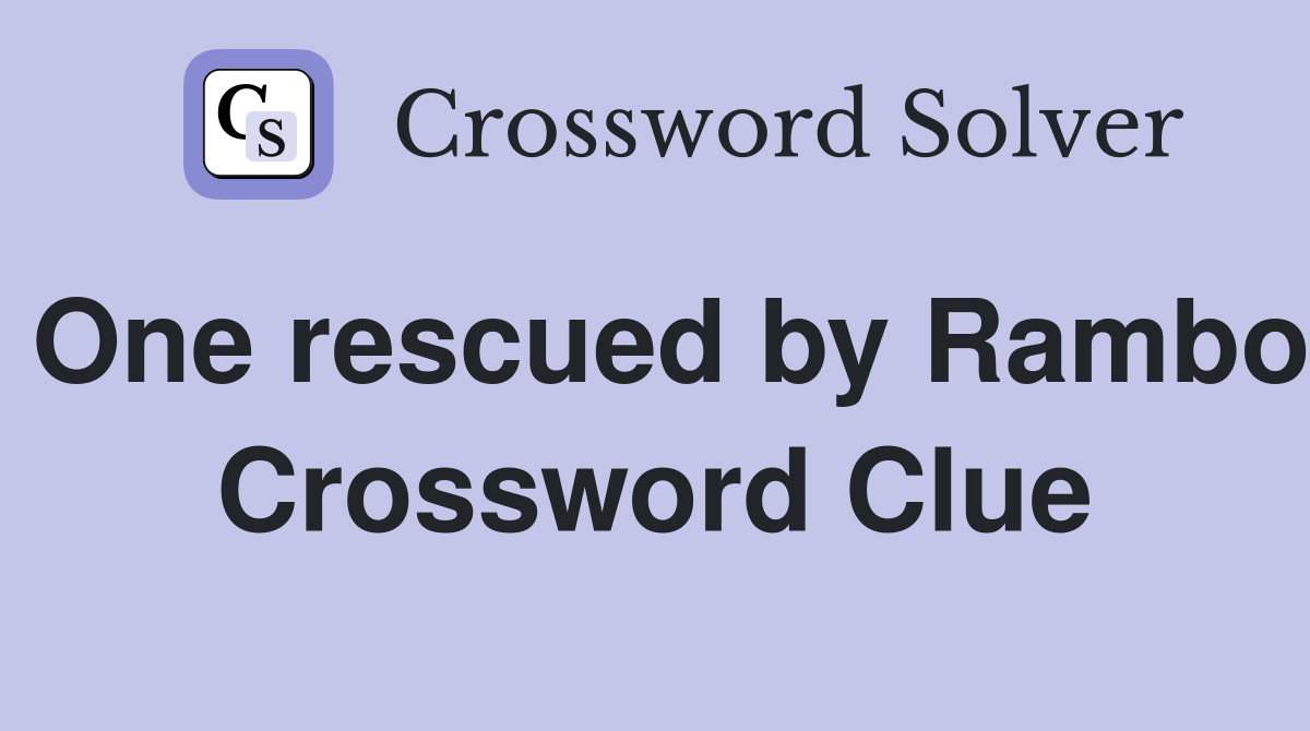 One rescued by Rambo Crossword Clue
