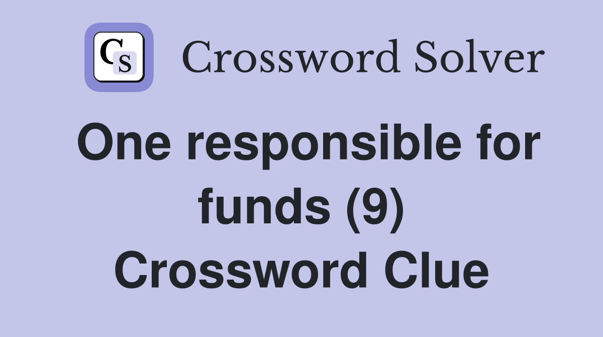 One responsible for funds (9) Crossword Clue