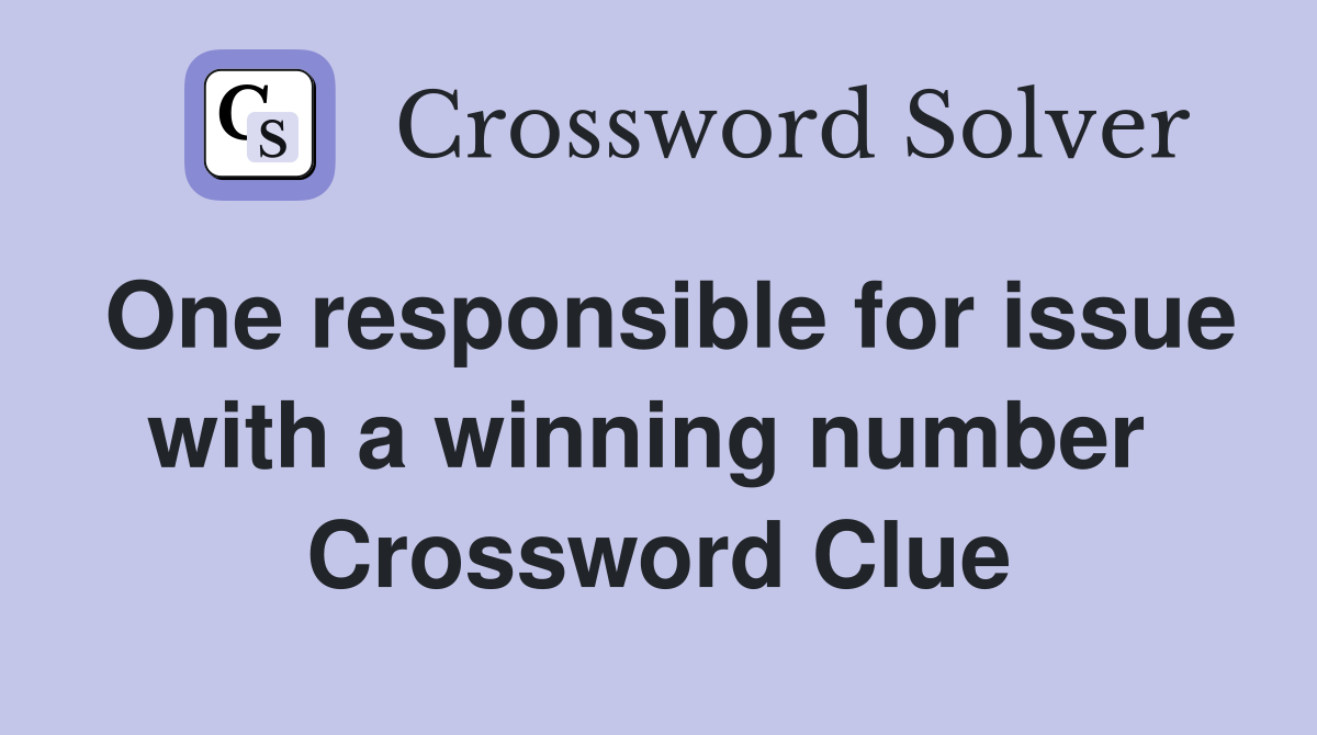 One responsible for issue with a winning number  Crossword Clue