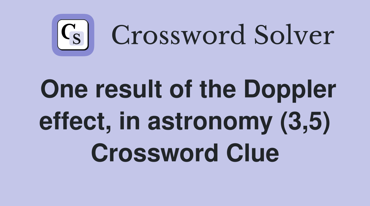 One result of the Doppler effect, in astronomy (3,5) Crossword Clue