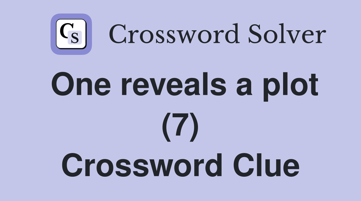One reveals a plot (7) Crossword Clue