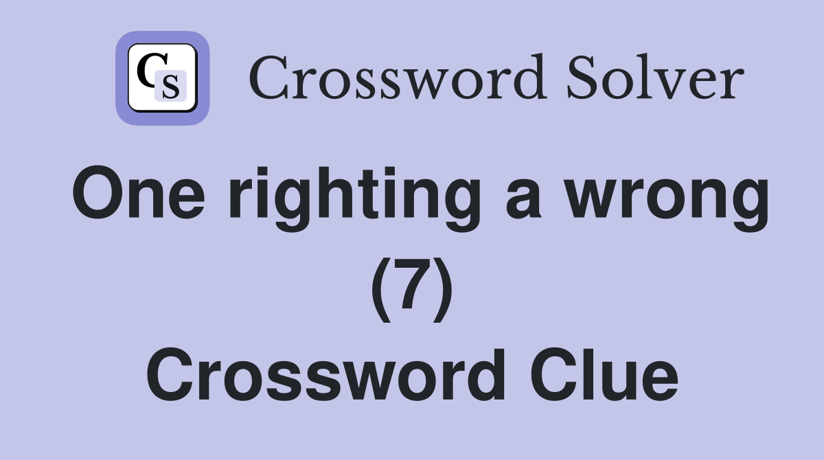 One righting a wrong (7) Crossword Clue